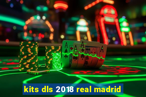 kits dls 2018 real madrid